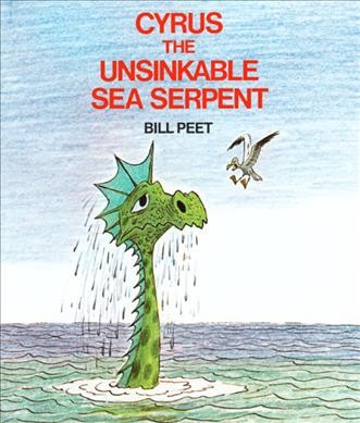 Cyrus the unsinkable sea serpent / Bill Peet.