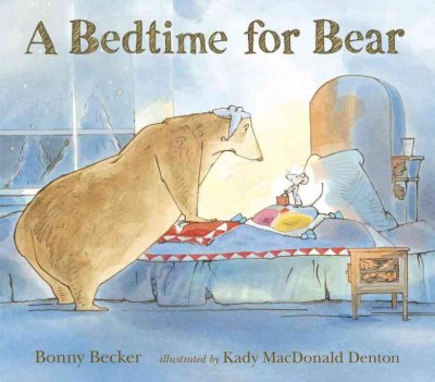 A bedtime for Bear / Bonny Becker ; illustrated by Kady MacDonald Denton.