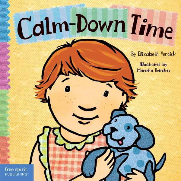 Calm-down time / by Elizabeth Verdick ; illustrated by Marieka Heinlen.