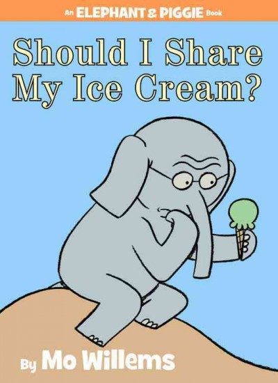 Should I share my ice cream? / by Mo Willems.