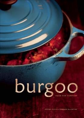 Burgoo : food for comfort / Justin Joyce & Stephan MacIntyre.