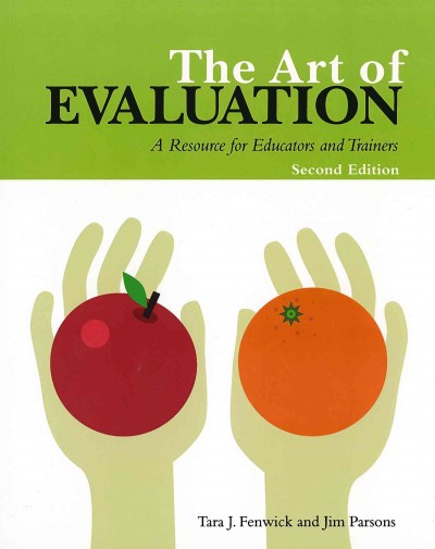 The art of evaluation : a resource for educators and trainers / Tara J. Fenwick, Jim Parsons.