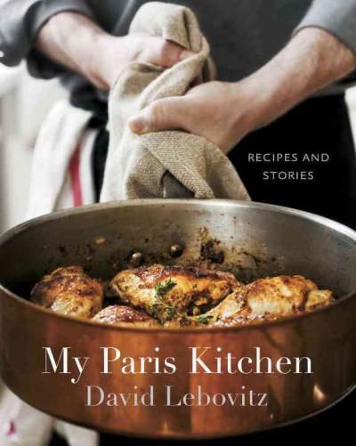 My Paris kitchen : recipes and stories / David Lebovitz.