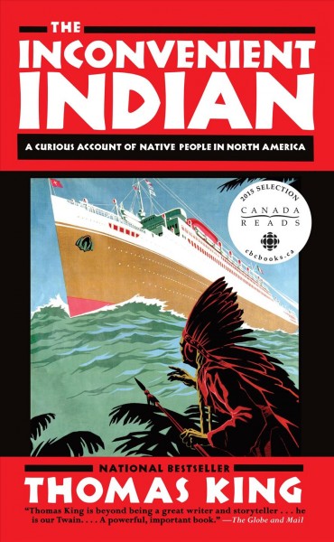 The inconvenient Indian : a curious account of Native People in North America / Thomas King.