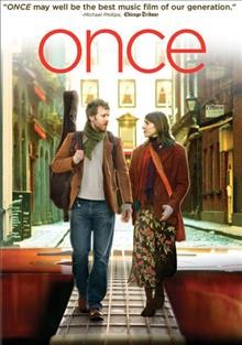 Once [videorecording] / Fox Searchlight Pictures and Summit Entertainment & Samson Films present ; in association with Bórd Scannán Na hÉireann/The Irish Film Board & RTÉ ; produced by Martina Niland ; written & directed by John Carney.