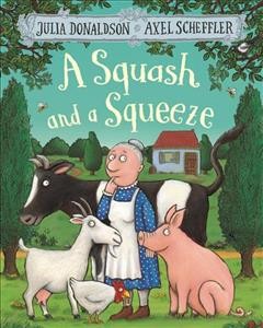 A squash and a squeeze /  written by Julia Donaldson ; illustrated by Axel Scheffler.