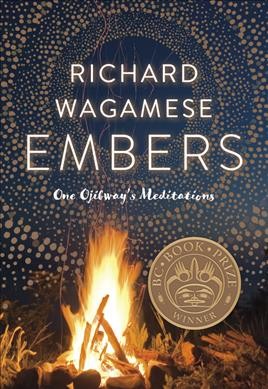 Embers : one Ojibway's meditations / Richard Wagamese.