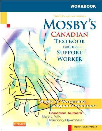 Mosby's Canadian textbook for the support worker / Sheila A. Sorrentino, Leighann N. Remmert ; Canadian authors, Mary J. Wilk, Rosemary Newmaster.