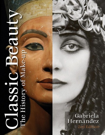Classic beauty : the history of make-up / Gabriela Hernandez.