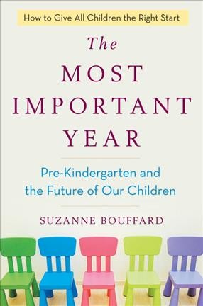The most important year : pre-kindergarten and the future of our children / Suzanne Bouffard.