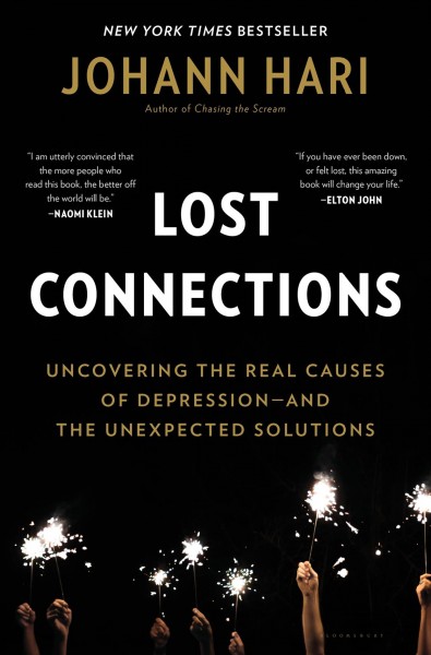 Lost connections : uncovering the real causes of depression-- and the unexpected solutions / Johann Hari.