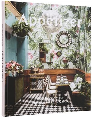 Appetizer : new interiors for restaurants and cafés / edited by Robert Klanten and Anja Kouznetsova ; text and preface by Shonquis Moreno.