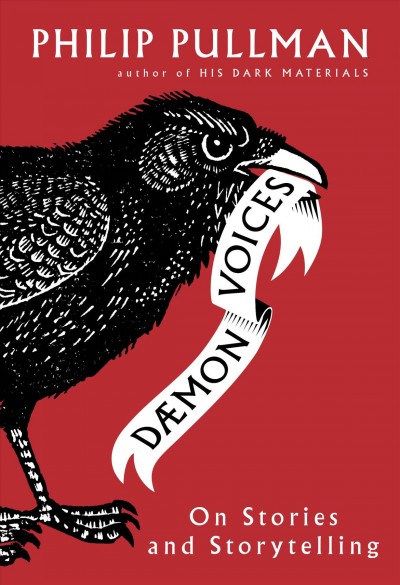 Daemon voices : on stories and storytelling / Philip Pullman ; edited by Simon Mason.