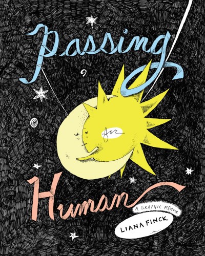Passing for human : a graphic memoir / Liana Finck.