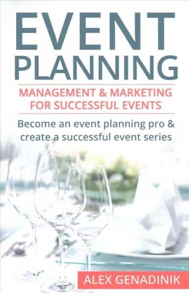 Event planning : management & marketing for successful events / by Alex Genadinik.