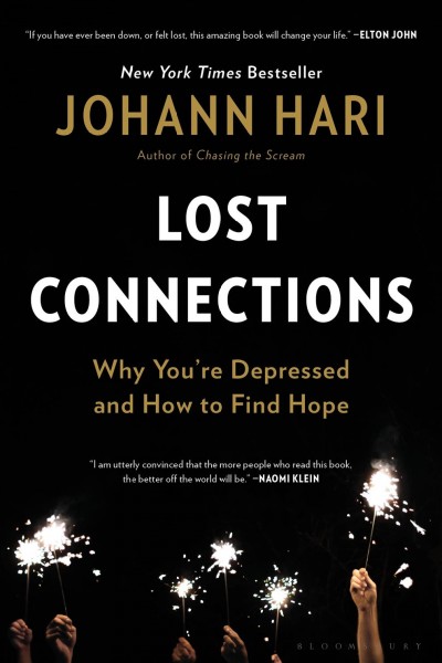 Lost connections : why you're depressed and how to find hope / Johann Hari.