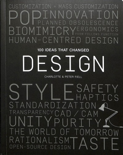100 ideas that changed design / Charlotte & Peter Fiell.