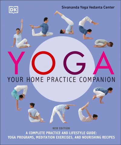 Yoga : your home practice companion / Sivananda Yoga Vedanta Center.