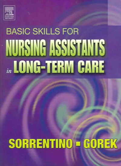 Basic skills for nursing assistants in long-term care / Sheila A. Sorrentino, Bernie Gorek.