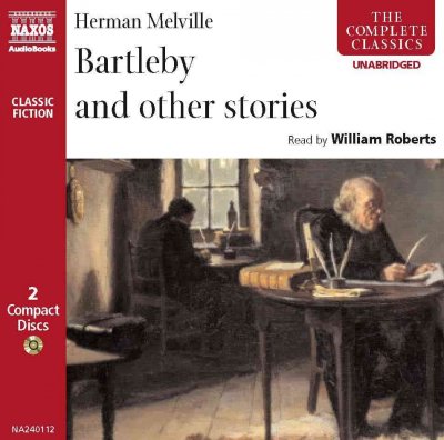 Bartleby the scrivener and other stories [sound recording] / Herman Melville.