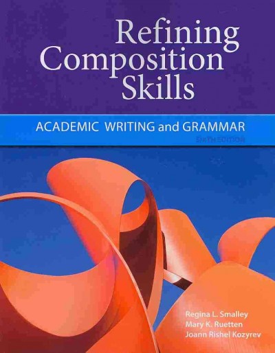 Refining composition skills : academic writing and grammar.