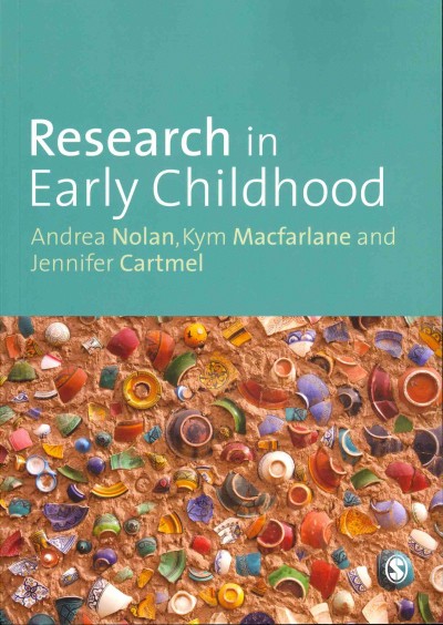 Research in early childhood / Andrea Nolan, Kym Macfarlane and Jennifer Cartmel.