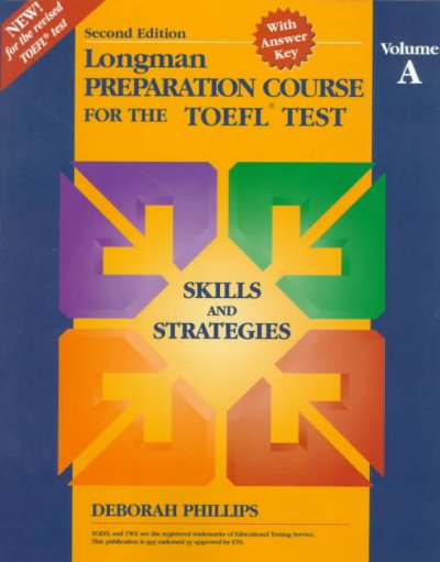 Longman preparation course for the TOEFL test. Volume A, Skills and strategies [kit] : [with answer key] / Deborah Phillips.