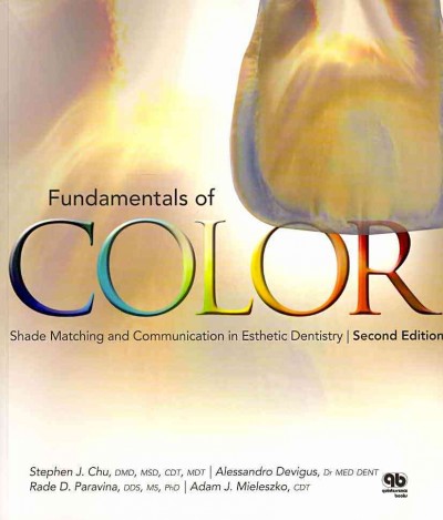 Fundamentals of color : shade matching and communication in esthetic dentistry.