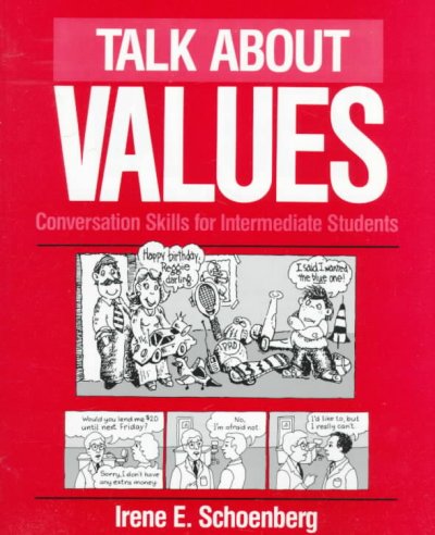 Talk about values : conversation skills for intermediate students / Irene E. Schoenberg