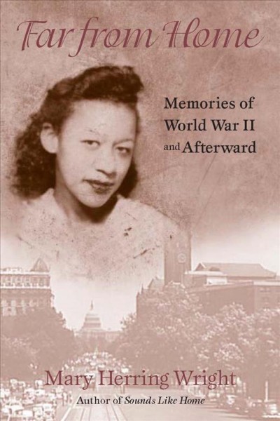 Far from home : memories of World War II and afterward / Mary Herring Wright.