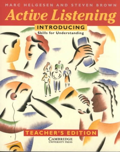 Active listening : introducing skills for understanding. Teacher's edition book / Marc Helgesen and Steven Brown.
