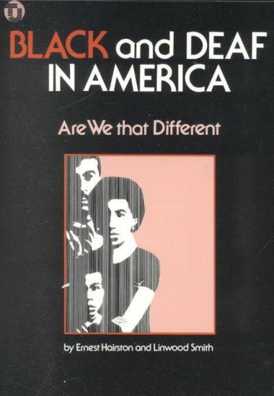 Black and deaf in America : are we that different / Ernest Hairston & Linwood Smith.