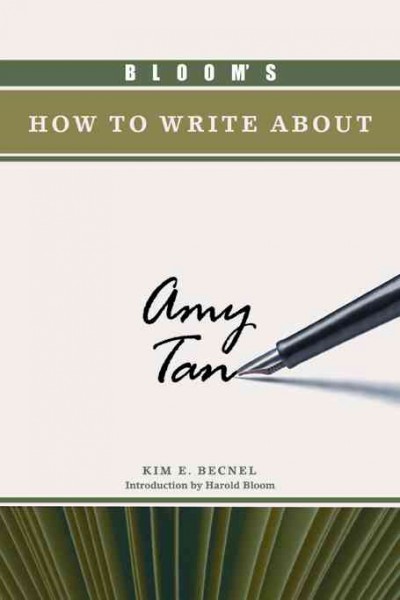 Bloom's how to write about Amy Tan / Kim E. Becnel ; introduction by Harold Bloom.