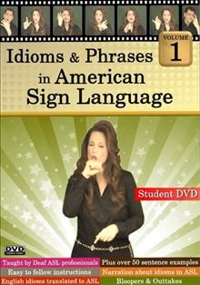 Idioms & phrases in American Sign Language. Volume 1 [videorecording].