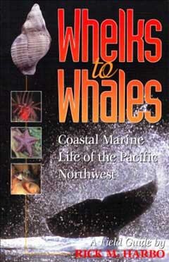 Whelks to whales : coastal marine life of the Pacific Northwest / Rick M. Harbo.