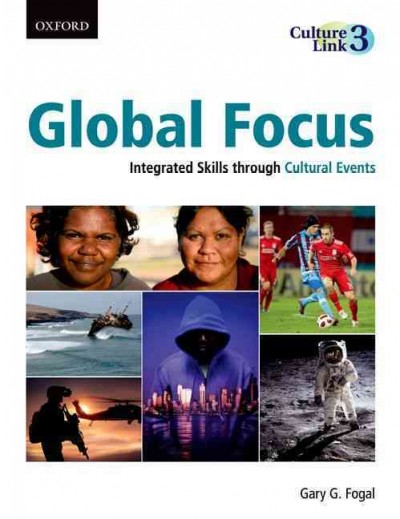 Global focus : integrated skills through cultural events / Gary G. Fogal.
