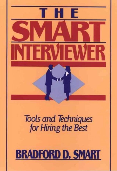 The smart interviewer / Bradford D. Smart.
