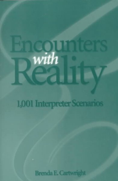 Encounters with reality : 1,001 interpreter scenarios / Brenda E. Cartwright.