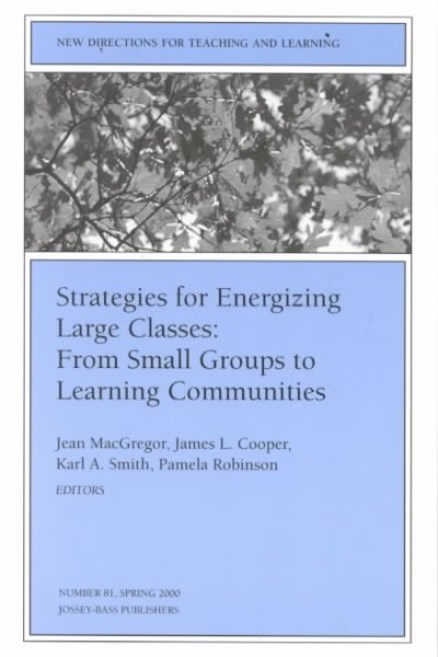 Strategies for energizing large classes : from small groups to learning communities / Jean MacGregor ... [et al.]