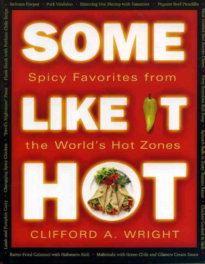 Some like it hot : spicy favorites from the world's hot zones / Clifford A. Wright.
