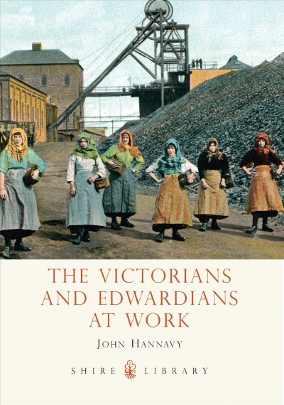 The Victorians and Edwardians at work / John Hannavy.