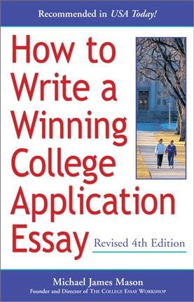How to write a winning college application essay / Michael James Mason.