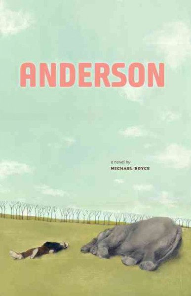 Anderson : a novel / by Michael Boyce.