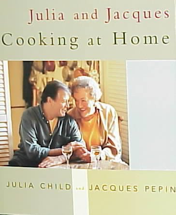 Julia and Jacques cooking at home / by Julia Child and Jacques Pépin, with David Nussbaum ; photographs by Christopher Hirsheimer.
