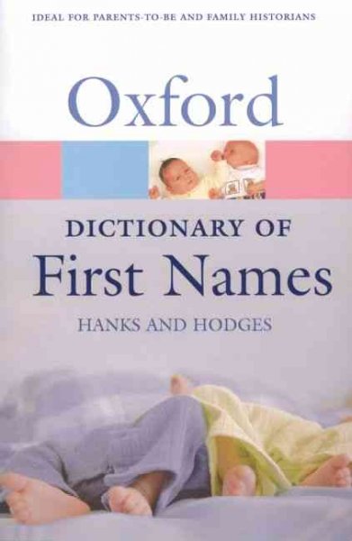 A dictionary of first names : reissued with new covers  / Patrick Hanks and Flavia Hodges.