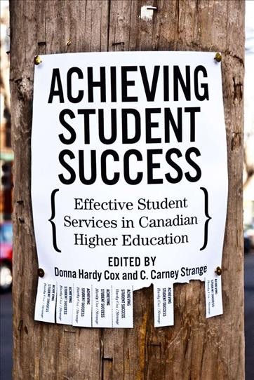 Achieving student success : effective student services in Canadian higher education / edited by Donna Hardy Cox and C. Carney Strange.