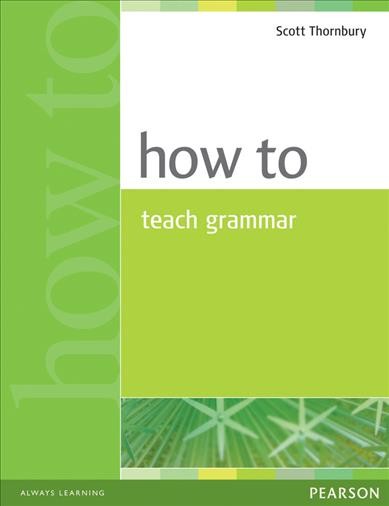 How to teach grammar / Scott Thornbury.