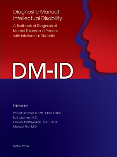 DM-ID : diagnostic manual-intellectual disability : a textbook of diagnosis of mental disorders in persons with intellectual disability / edited by Robert Fletcher ... [et al.].