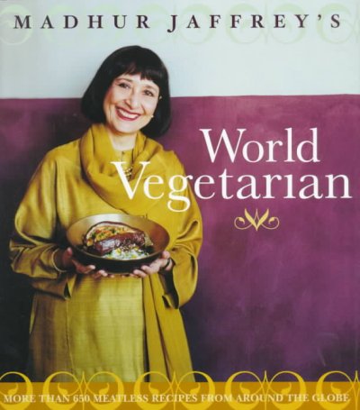 Madhur Jaffrey's world vegetarian / [Madhur Jaffrey].
