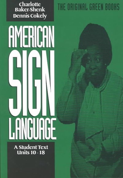 American Sign Language : a student text, units 10-18 / by Dennis Cokely, Charlotte Baker.
